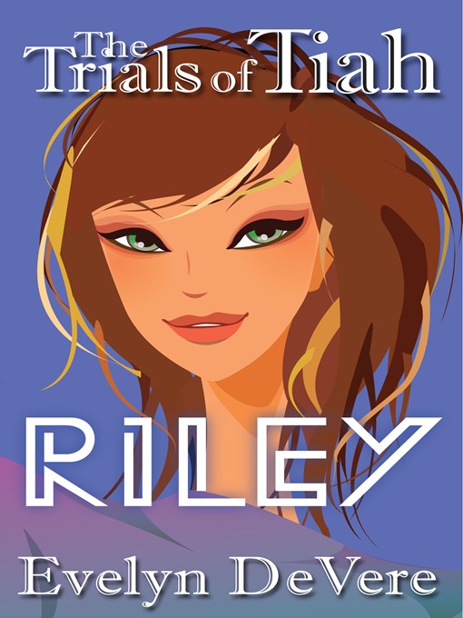 Title details for The Trials of Tiah...Riley by Evelyn DeVere - Available